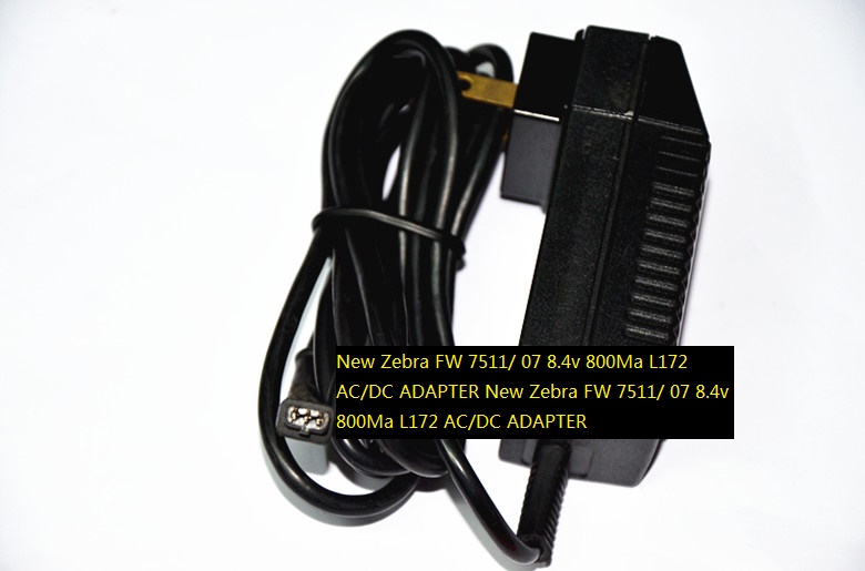 New Zebra FW 7511/ 07 8.4v 800Ma AC/DC ADAPTER L172 POWER SUPPLY
